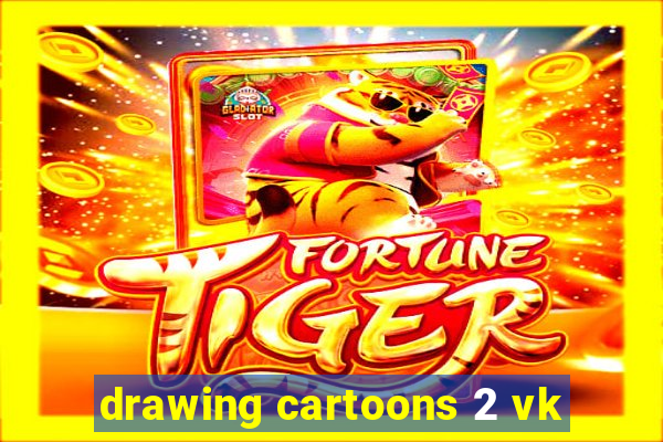 drawing cartoons 2 vk